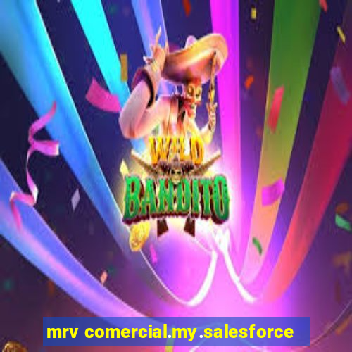 mrv comercial.my.salesforce